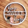 Round Home Sweet Home Sign | Laser Cut Wood Sign | Custom Cut Out | Sign With Wood Flowers | Wreath Addition | Wreath Decor