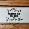 God Blessed The Broken Road Sign | Rustic Farmhouse Home Decor