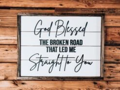 God Blessed The Broken Road Sign | Rustic Farmhouse Home Decor -The Farmer’s Wife WI Deals Store 20211015 125553 1