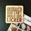 Funny Dog Fridge Magnet | Caution Dog Can't Hold His Licker | Dog Lovers Gift | Funny Pet Gift