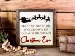 Christmas Sign | May You Never Be Too Old To Search The Skies On Christmas Eve | Farmhouse Sign
