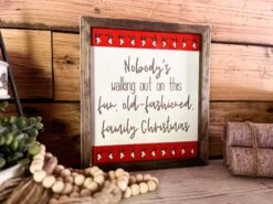 Christmas Sign | Christmas Vacation Quote | Nobody Is Walking Out On This Fun Old Fashioned Family Christmas