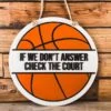 If We Don't Answer Check The Court Front Door Sign | Round Porch Door Hanger Sign | Basketball Porch Sign