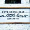 Love Grows Best In Little Houses Just Like This | Raised Lettering Farmhouse Sign With Shiplap