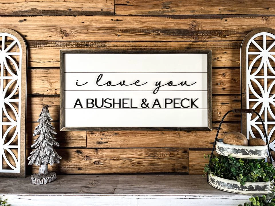 I Love You A Bushel And A Peck | Shiplap Raised Lettering Farmhouse Sign 1 I Love You A Bushel And A Peck | Shiplap Raised Lettering Farmhouse Sign