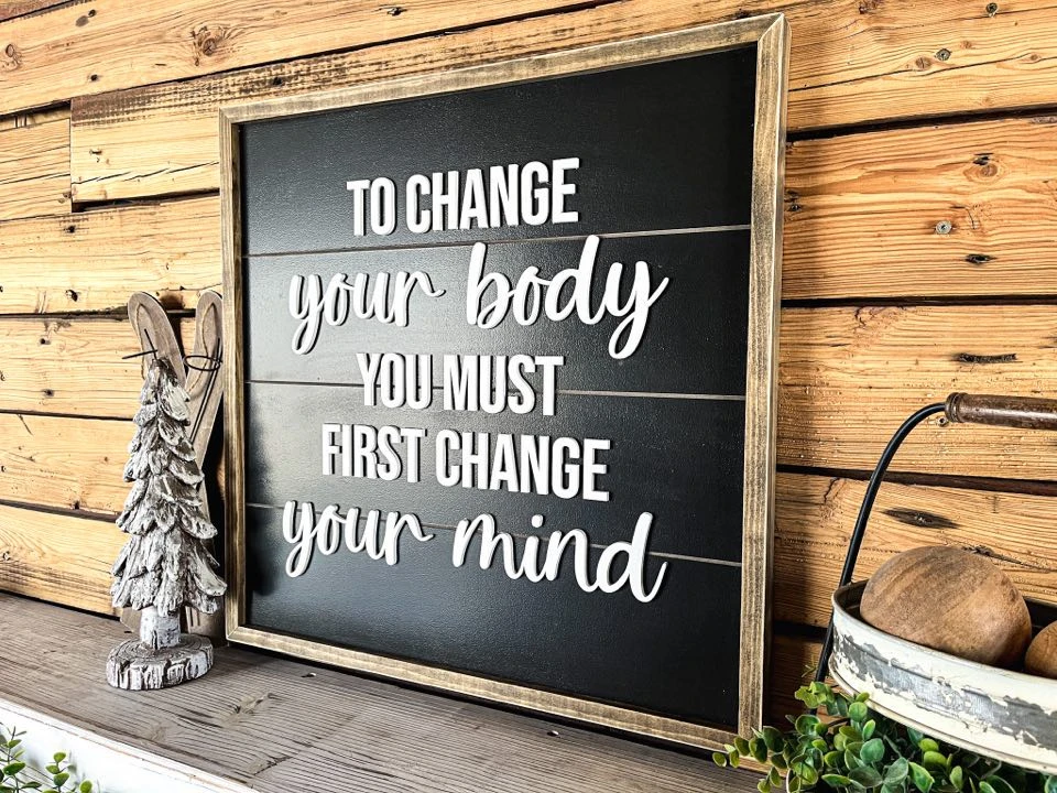 To Change Your Body You Must First Change Your Mind | Farmhouse Home Decor | Inspirational Quote | Shiplap Sign 2 To Change Your Body You Must First Change Your Mind | Farmhouse Home Decor | Inspirational Quote | Shiplap Sign - Image 2