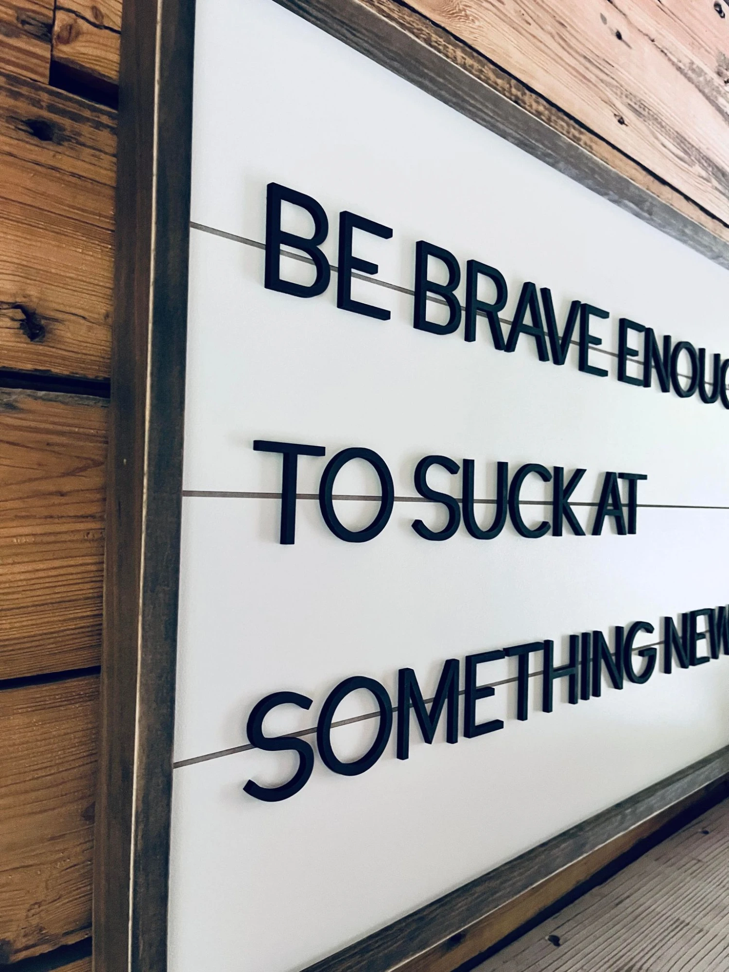 Be Brave Enough To Suck At Something New | Farmhouse Home Decor | Shiplap Sign 2 Be Brave Enough To Suck At Something New | Farmhouse Home Decor | Shiplap Sign - Image 2