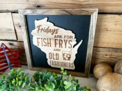 Fridays Are For Fish Frys And Old Fashioneds | Wisconsin Art | Wisconsin Home Sign | Wisconsin Home Decor | Wisconsin Gifts -The Farmer’s Wife WI Deals Store IMG 2735
