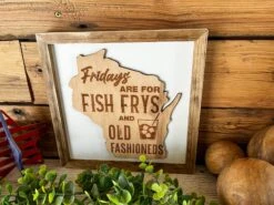 Fridays Are For Fish Frys And Old Fashioneds | Wisconsin Art | Wisconsin Home Sign | Wisconsin Home Decor | Wisconsin Gifts -The Farmer’s Wife WI Deals Store IMG 2737