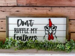 Don't Ruffle My Feathers Sign | Chicken Coop Signs | Farmhouse Home Decor | Chicken With Glasses