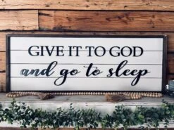 Give It To God And Go To Sleep | Farmhouse Sign | Framed With Raised Lettering