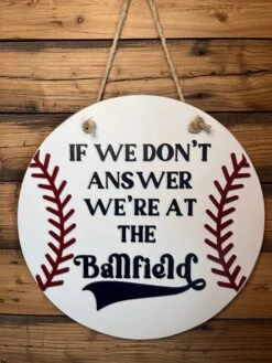 If We Don't Answer We're At The Ballfield Front Door Sign | Round Porch Door Hanger Sign | Baseball Porch Sign 7 If We Don't Answer We're At The Ballfield Front Door Sign | Round Porch Door Hanger Sign | Baseball Porch Sign -The Farmer’s Wife WI Deals Store IMG 5505