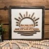 The Sun Will Rise And We Will Try Again | Inspirational Farmhouse Sign | Framed With Raised Lettering