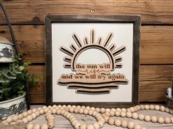 The Sun Will Rise And We Will Try Again | Inspirational Farmhouse Sign | Framed With Raised Lettering