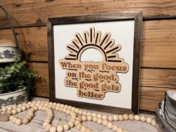 When You Focus On The Good The Good Gets Better | Inspirational Farmhouse Sign | Framed With Raised Lettering -The Farmer’s Wife WI Deals Store IMG 5639