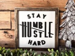 Stay Humble Hustle Hard Square Sign | Farmhouse Home Decor | Inspirational Sign